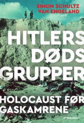Simon Schultz van Engeland - Hitlers dødsgrupper - Holocaust før gaskamrene