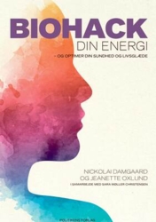 Jeanette Oxlund;Nickolai Damgaard;Sara Møller Christensen - Biohack din energi