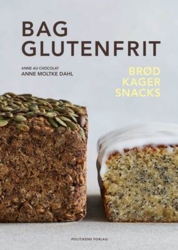 Anne Moltke Dahl - Bag glutenfrit - Brød kager snacks
