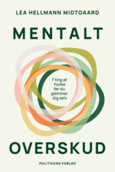 Lea Hellmann Midtgaard - Mentalt overskud - 7 ting at huske før du glemmer dig selv
