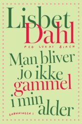 Lukas Birch, Lisbet Dahl - Man bliver jo ikke gammel i min alder