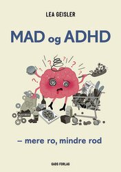 Lea Geisler - Mad og ADHD - Mere ro, mindre rod