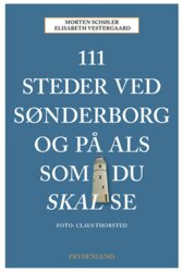 Morten Schøler, Elisabeth Vestergaard - 111 steder ved Sønderborg og på Als som du skal se