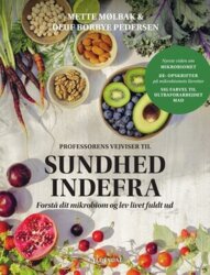 Mette Mølbak;Oluf Borbye Pedersen - Professorens vejviser til sundhed indefra - Forstå dit mikrobiom og lev livet fuldt ud