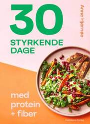 Anne Hjernøe - 30 styrkende dage med protein + fiber