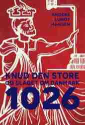 Anders Lundt Hansen - 1026 - Knud den Store og slaget om Danmark